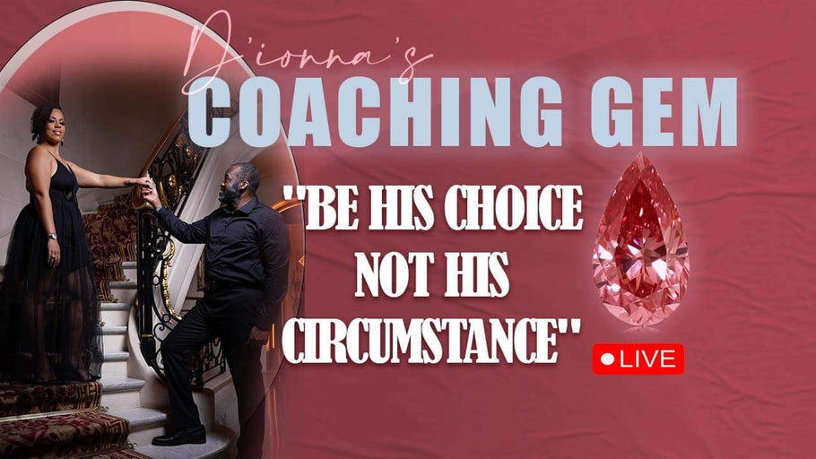 Be His Choice, Not His Circumstance